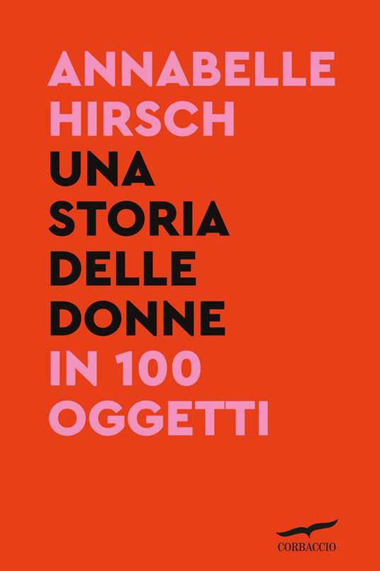Una storia delle donne in 100 oggetti di Annabelle Hirsch